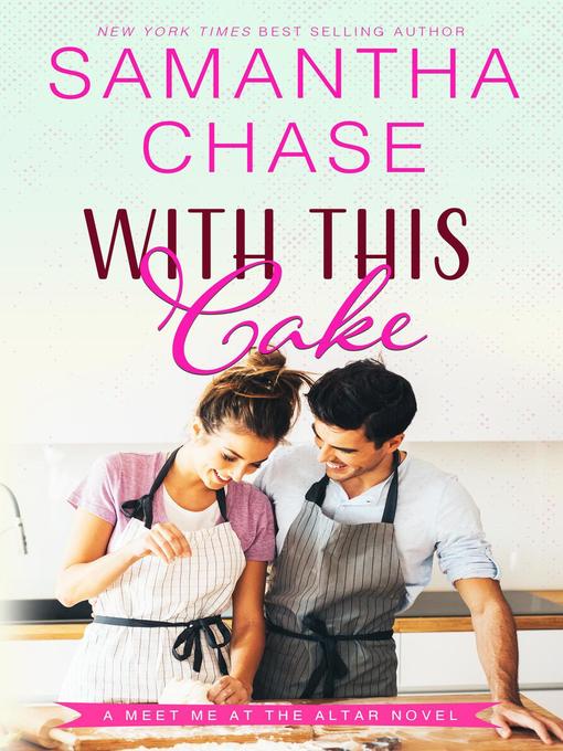 Title details for With This Cake by Samantha Chase - Available